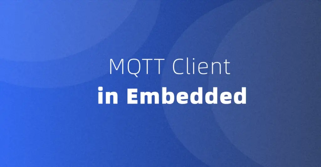 Selection Guide for Embedded MQTT Clients