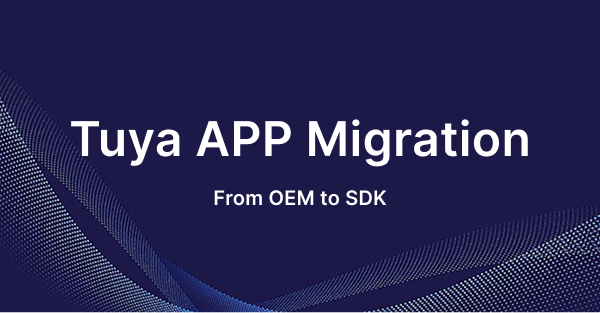 Tuya SDK App Migration – From Tuya OEM App to Custom SDK App Tuya SDK App Migration diagram showing migration steps from Tuya OEM App to Custom Tuya SDK App