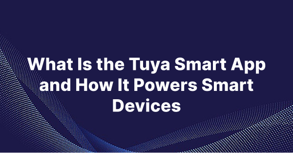 what-is-tuya-smart-app-zediot what-is-tuya-smart-app-zediot