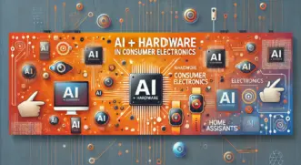 AI + Hardware in Consumer Electronics