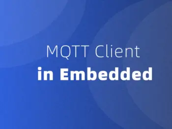 Selection Guide for Embedded MQTT Clients