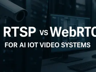 RTSP vs WebRTC for AI IoT Video Systems